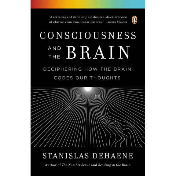 Consciousness and the Brain: Deciphering How the Brain Codes Our Thoughts, (Paperback)