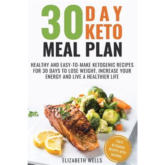Pre-Owned 30 Day Keto Meal Plan: Healthy and Easy-To-Make Ketogenic Recipes for 30 Days to Lose Weight, Increase Your Energy and Live A Healthier Life Paperback - USED