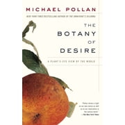 The Botany of Desire A Plants-Eye View of the World, Paperback