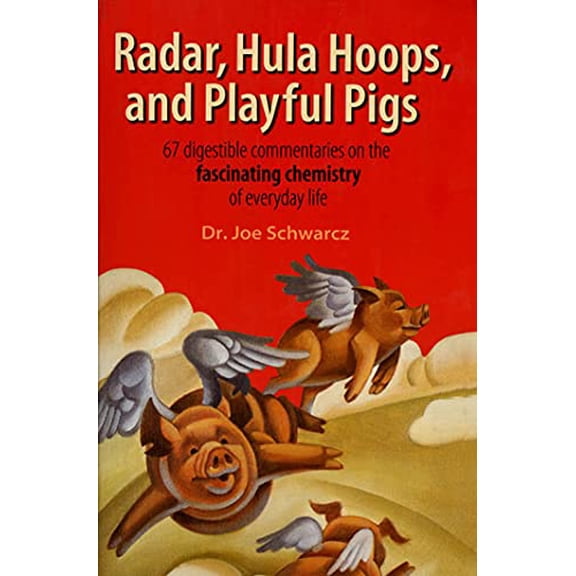 Pre-Owned Radar, Hula Hoops, and Playful Pigs: 67 Digestible Commentaries on the Fascinating Chemistry of Everyday Life, 9780805074079, 0805074074, Paperback,