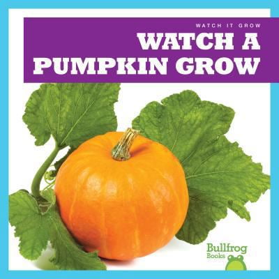 Pre-Owned Watch a Pumpkin Grow (Library Binding) 1641282614 9781641282611