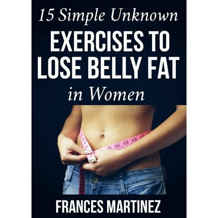 15 Simple Unknown Exercises to Lose Belly Fat in Women - (Best Way To Lose Belly Fat Exercises)