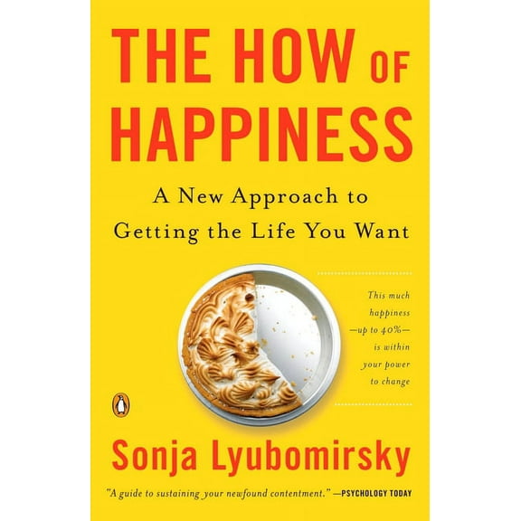 The How of Happiness: A New Approach to Getting the Life You Want, (Paperback)