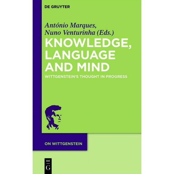 On Wittgenstein Knowledge, Language and Mind: Wittgenstein's Thought in Progress, Book 1, (Paperback)