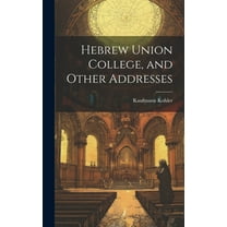Hebrew Union College, and Other Addresses (Hardcover)