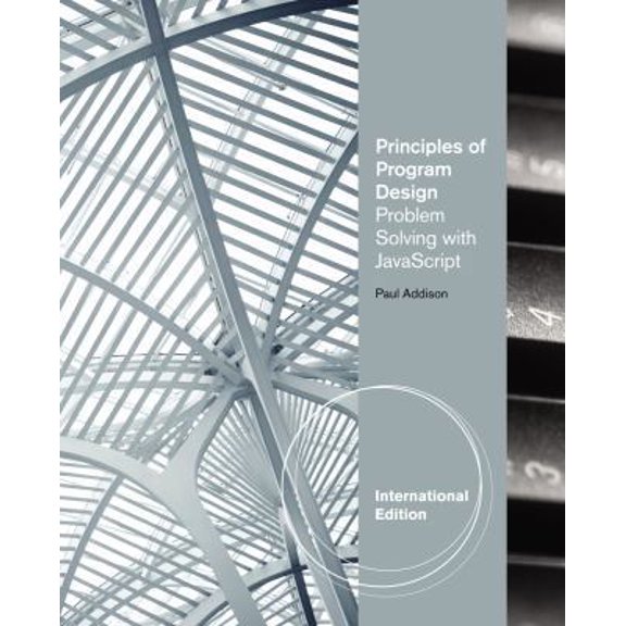 Pre-Owned Principles of Program Design: Problem-Solving with JavaScript, International Edition (Paperback) 1111825564 9781111825560