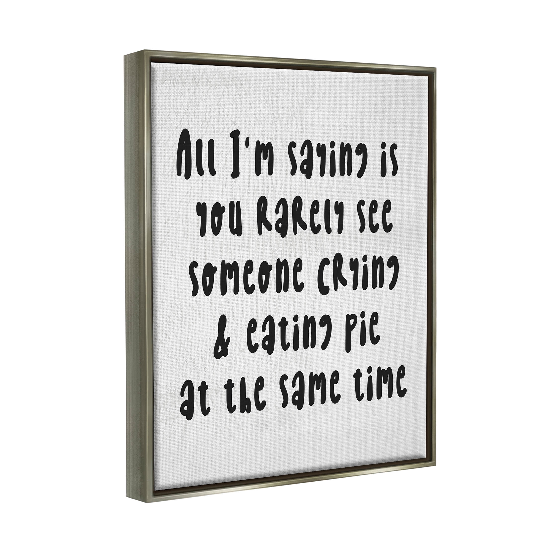Stupell Industries Crying & Eating Pie Phrase Graphic Art Luster Gray Floating Framed Canvas Print Wall Art, Design by Lil' Rue
