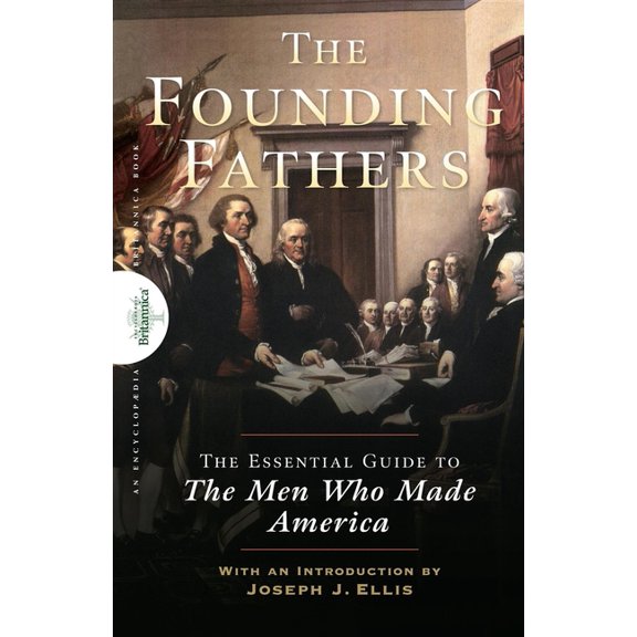 Founding Fathers: The Essential Guide to the Men Who Made America, (Hardcover)