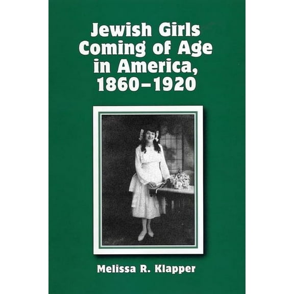 Jewish Girls Coming of Age in America, 1860-1920, (Paperback)