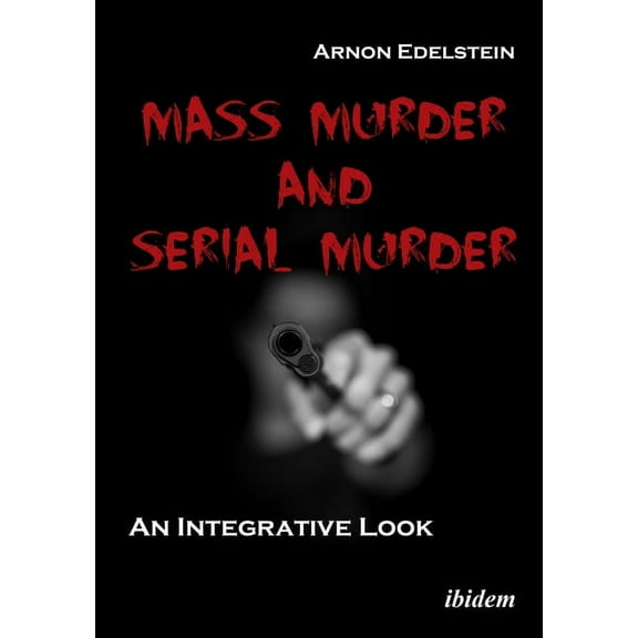 Mass Murder and Serial Murder: An Integrative Look (Paperback)