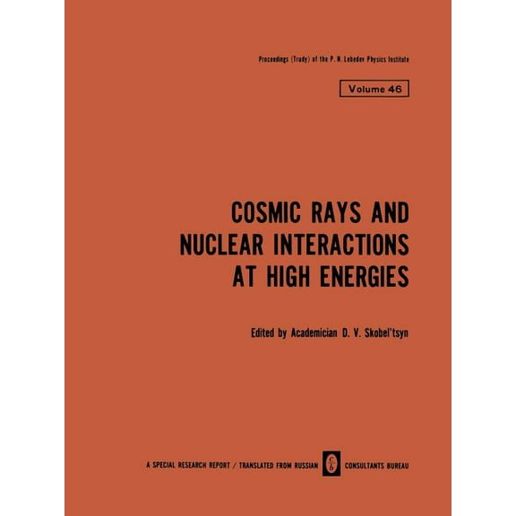 Lebedev Physics Institute Cosmic Rays and Nuclear Interactions at High Energies, Book 46, (Paperback)