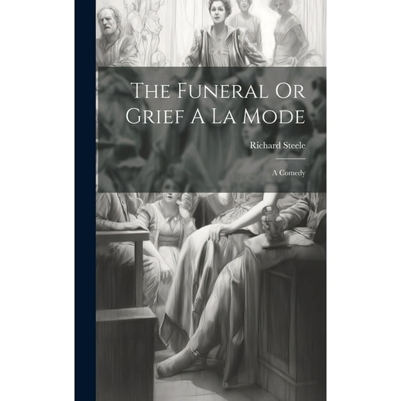 The Funeral Or Grief A La Mode (Hardcover)