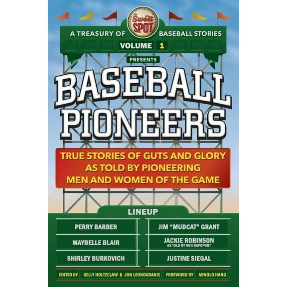 A Treasury of Baseball Stories: The Sweet Spot Presents Baseball Pioneers: True Stories of Guts and Glory As Told By Pioneering Men and Women of the Game (Series #1) (Paperback)