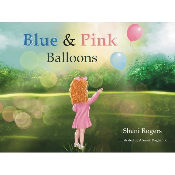 Blue and Pink Balloons: A Child's Journey Through Joy, Loss, and Healing, (Hardcover)