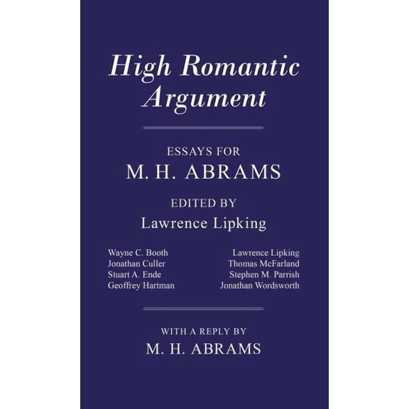 High Romantic Argument: Essays for M. H. Abrams, (Hardcover)