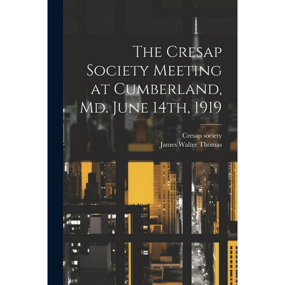 The Cresap Society Meeting at Cumberland, Md. June 14th, 1919 (Paperback)