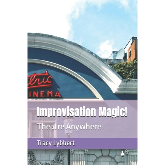 Theatre Anywhere Improvisation Magic!: Theatre Anywhere, Book 5, (Paperback)