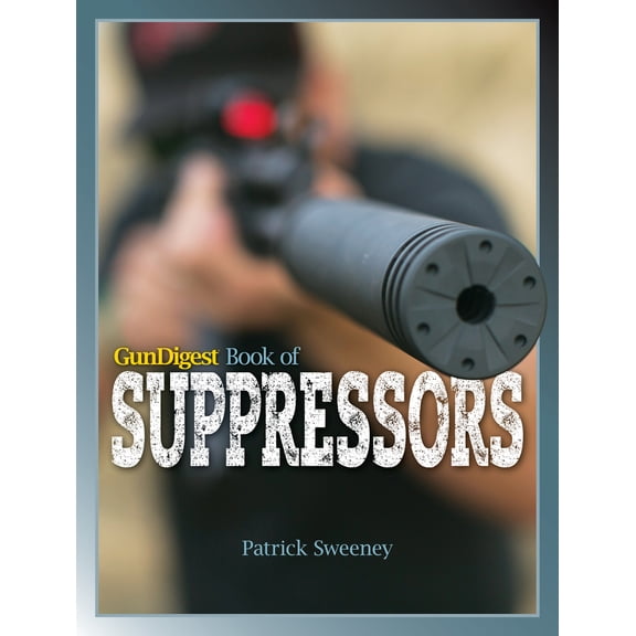 Pre-Owned Gun Digest Book of Suppressors (Paperback) 1440245320 9781440245329
