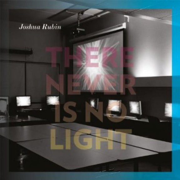 Joshua Rubin - There Never Is No Light - Music & Performance - CD