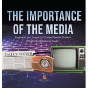 The Importance of the Media Essentials and Impact of Current Events Grade 4 Children's Reference Books, (Hardcover)