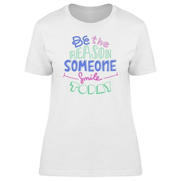 The Reason Smile T-Shirt Women -Image by Shutterstock, Female Large