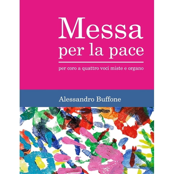 Messa per la pace: per coro a quattro voci miste e organo, (Paperback)