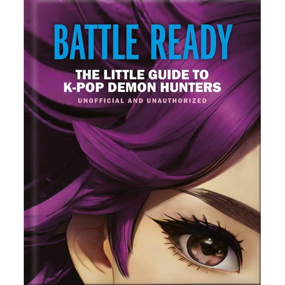 Battle Ready: The Little Guide to K-Pop Demon Hunters, (Hardcover)