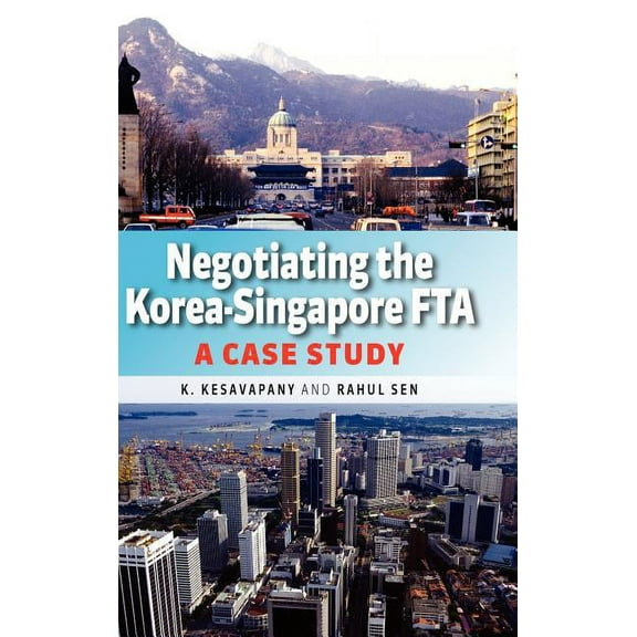 Negotiating the Korea-Singapore Fta: A Case Study (Hardcover)
