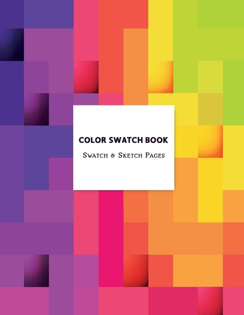 Color Swatch Book - Swatch & Sketch Pages : Graphic Design Swatch tool book, Color charts for Pencils Markers Paint & Watercolor, DIY Color Dictionary Inspirations, Theory and use of color, Color theory for artist, Marker organizer, Art Education School (Paperback) - image 1 of 1