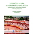 thumbnail image 1 of Investigación y formación docente. Curriculo y evaluación en las escuelas normales. Newton 9786079823573, 1 of 2