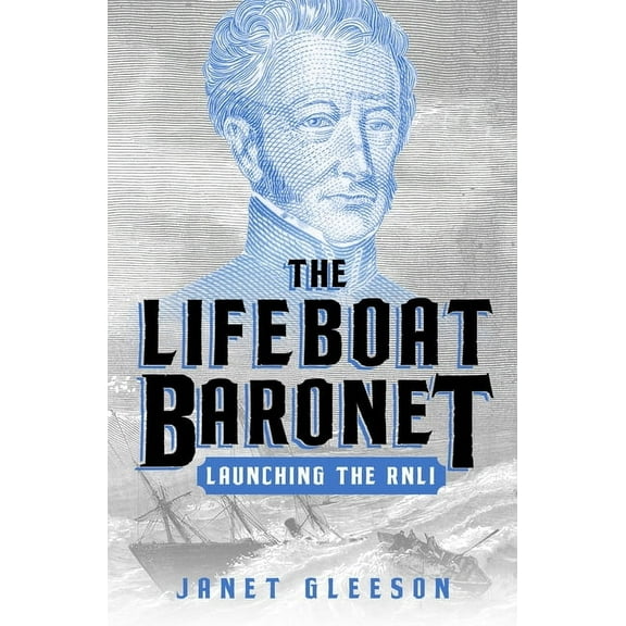 The Lifeboat Baronet: Launching the Rnli, (Paperback)