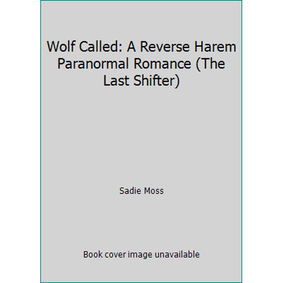 Pre-Owned Wolf Called: A Reverse Harem Paranormal Romance (The Last Shifter) (Paperback) 1798552035 9781798552032