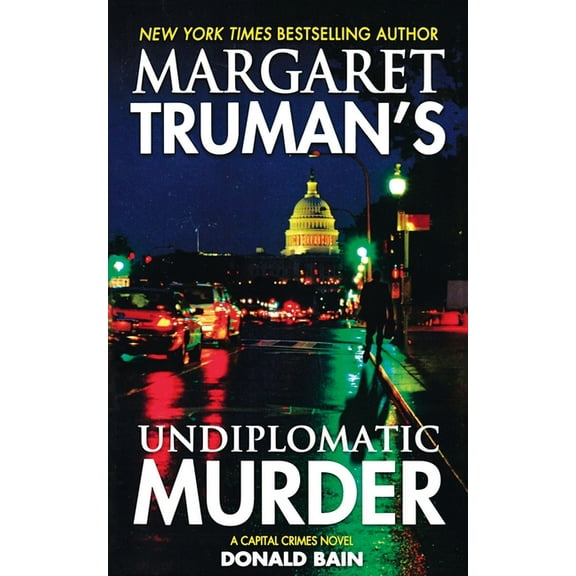 Capital Crimes Margaret Truman's Undiplomatic Murder: A Capital Crimes Novel, Book 27, (Paperback)