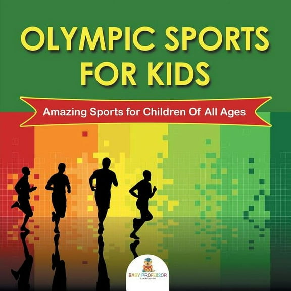 Olympic Sports For Kids: Amazing Sports for Children Of All Ages, (Paperback)