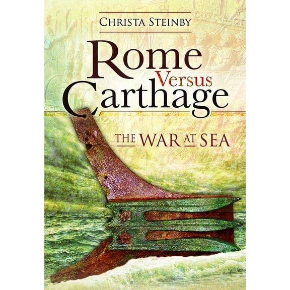 Rome Versus Carthage: The War at Sea, (Paperback)