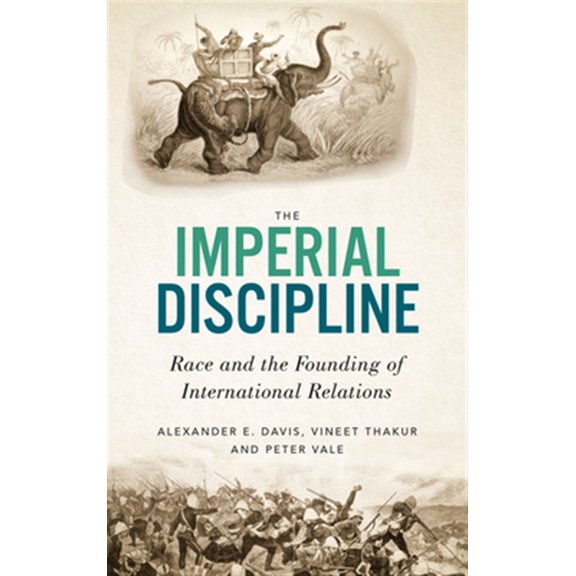 Pre-Owned The Imperial Discipline : Race and the Founding of International Relations (Hardcover)