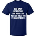thumbnail image 2 of OXI T-Shirt - I'm Only Responsible For What I, Basic Casual T-Shirt for Men's and Women Fleece T-Shirt Short Sleeve - Navy Blue X-Large, 2 of 3