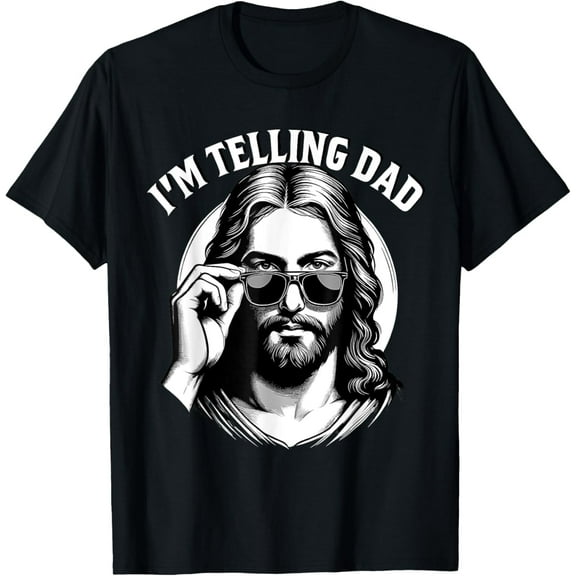I'm Telling Dad Jesus Lovers Funny T-Shirt