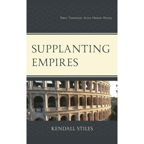 Supplanting Empires: Power Transitions Across Human History, (Hardcover)