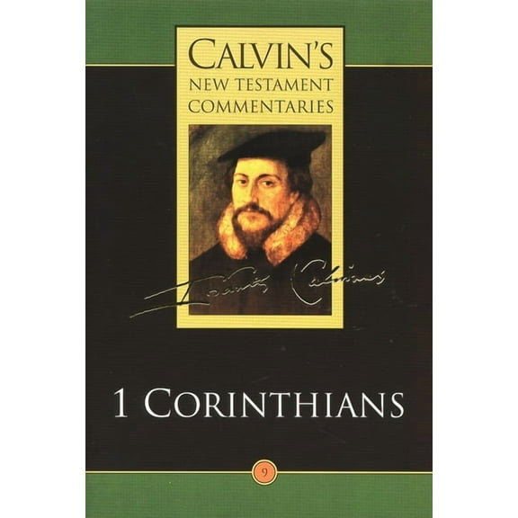 Calvin's New Testament Commentaries The First Epistle of Paul the Apostle to the Corinthians, (Paperback)