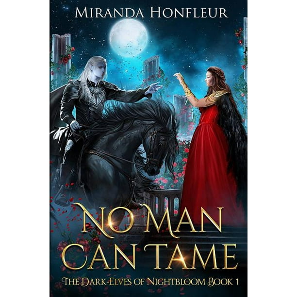 Dark Elves Of Nightbloom No Man Can Tame Paperback Walmart Com Walmart Com