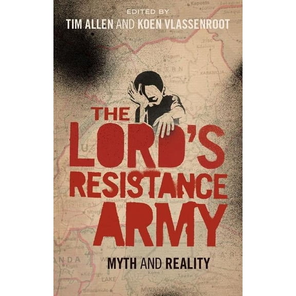 The Lord's Resistance Army : Myth and Reality (Paperback)