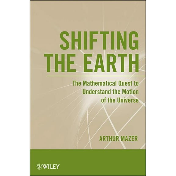 Shifting the Earth: The Mathematical Quest to Understand the Motion of the Universe (Paperback)