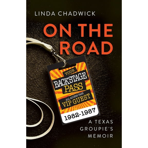 On The Road: A Texas Groupie's Memoir, (Paperback)