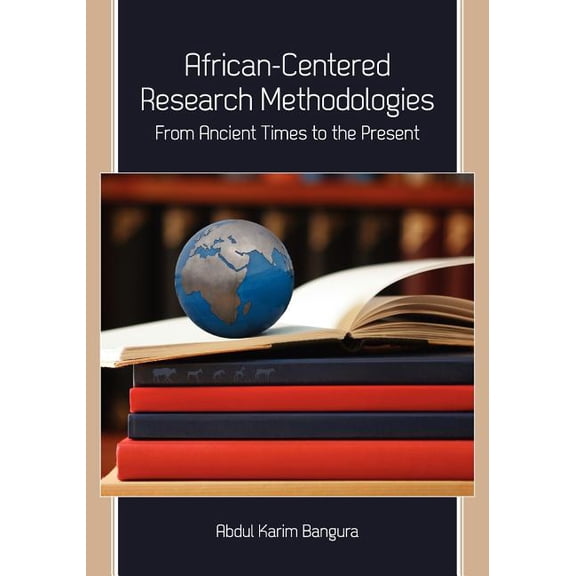 African-Centered Research Methodologies: From Ancient Times to the Present, (Paperback)