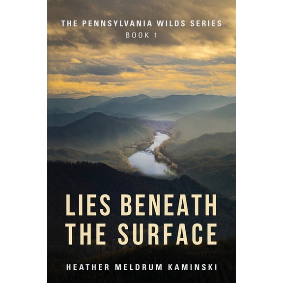 The Pennsylvania Wilds Lies Beneath the Surface: The Pennsylvania Wilds Series Book 1, Book 1, (Paperback)