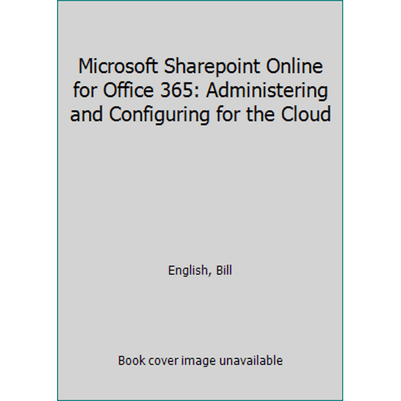 Pre-Owned Microsoft Sharepoint Online for Office 365: Administering and Configuring for the Cloud (Paperback) 1509300147 9781509300143