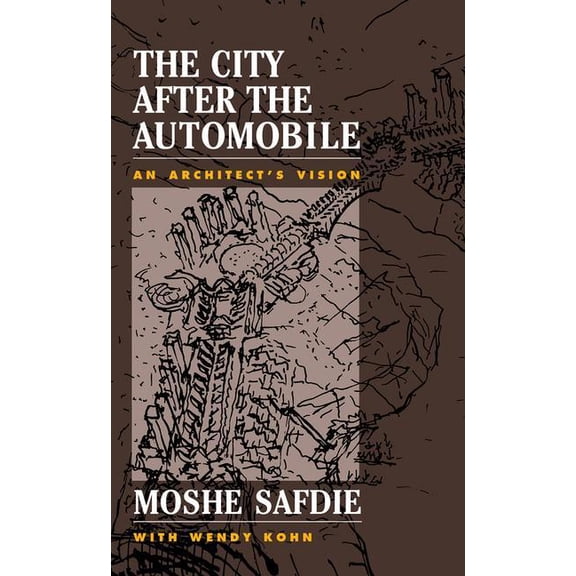 The City After The Automobile: An Architect's Vision, (Paperback)