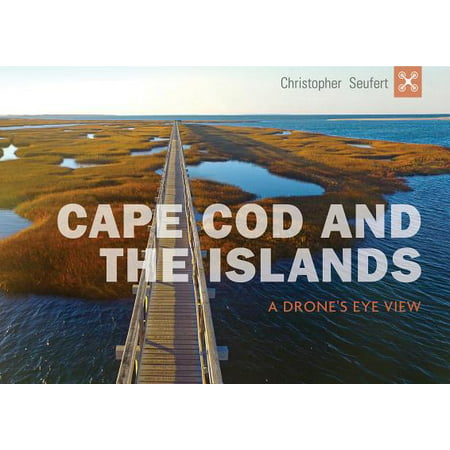 Cape cod and the islands : a drone's eye view - hardcover: