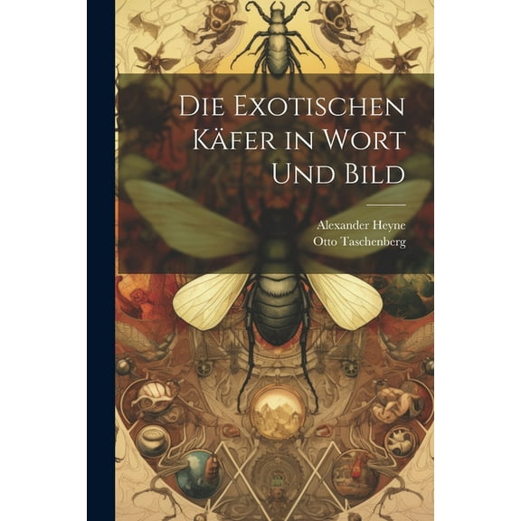 Die exotischen Käfer in Wort und Bild (Paperback)